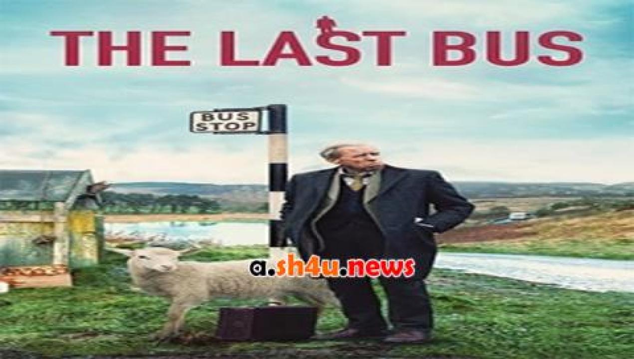 فيلم The Last Bus 2021 مترجم - HD