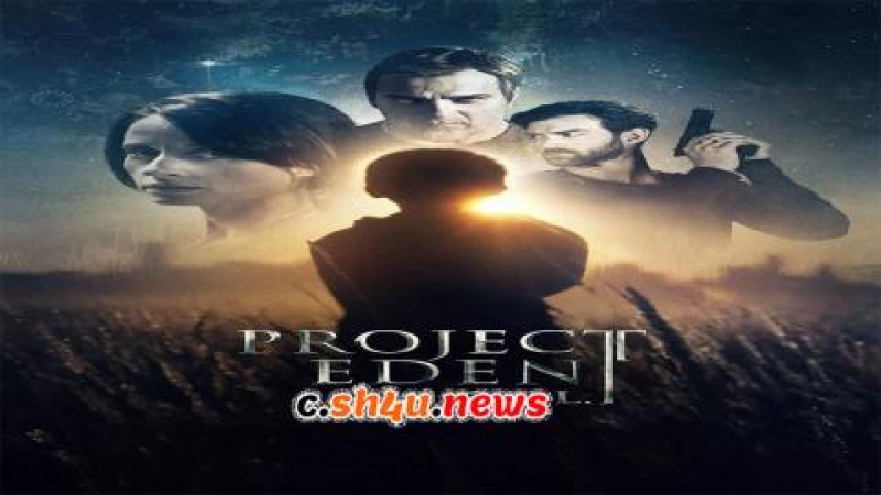 فيلم Project Eden Vol I 2017 مترجم - HD