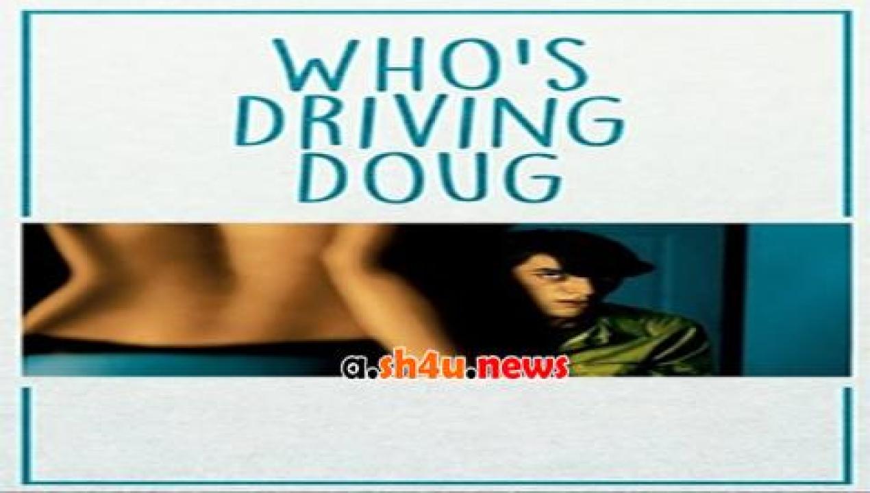 فيلم Whos Driving Doug 2016 مترجم - HD
