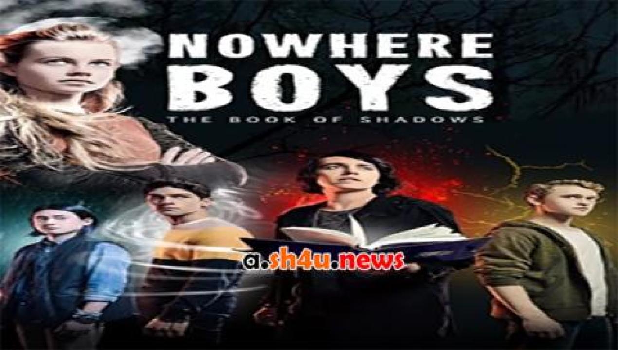 فيلم Nowhere Boys The Book of Shadows 2016 مترجم - HD