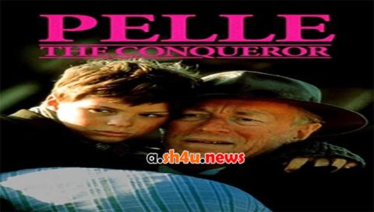 فيلم Pelle the Conqueror 1987 مترجم - HD