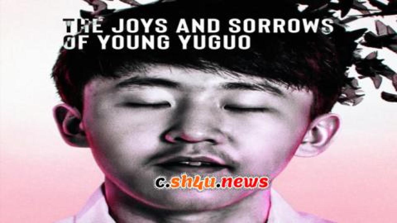 فيلم The Joys and Sorrows of Young Yuguo 2022 مترجم - HD