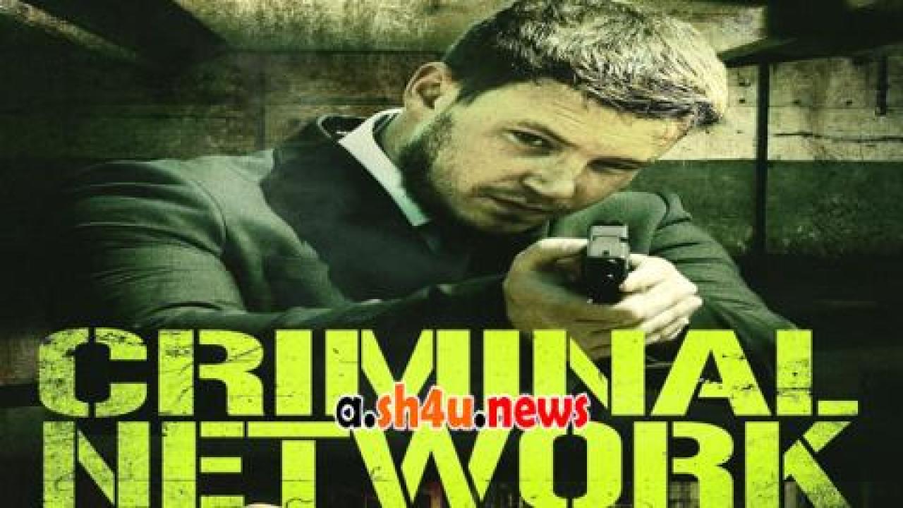 فيلم Criminal Network 2023 مترجم - HD