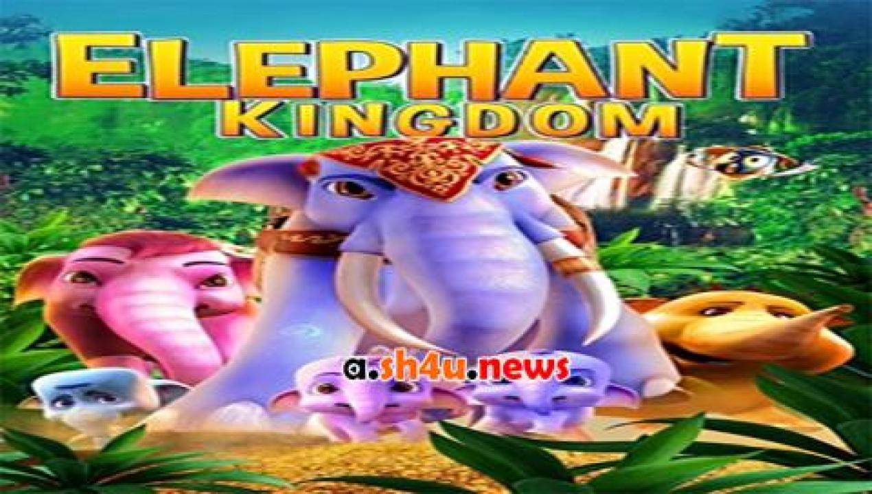 فيلم Elephant Kingdom 2016 مترجم - HD