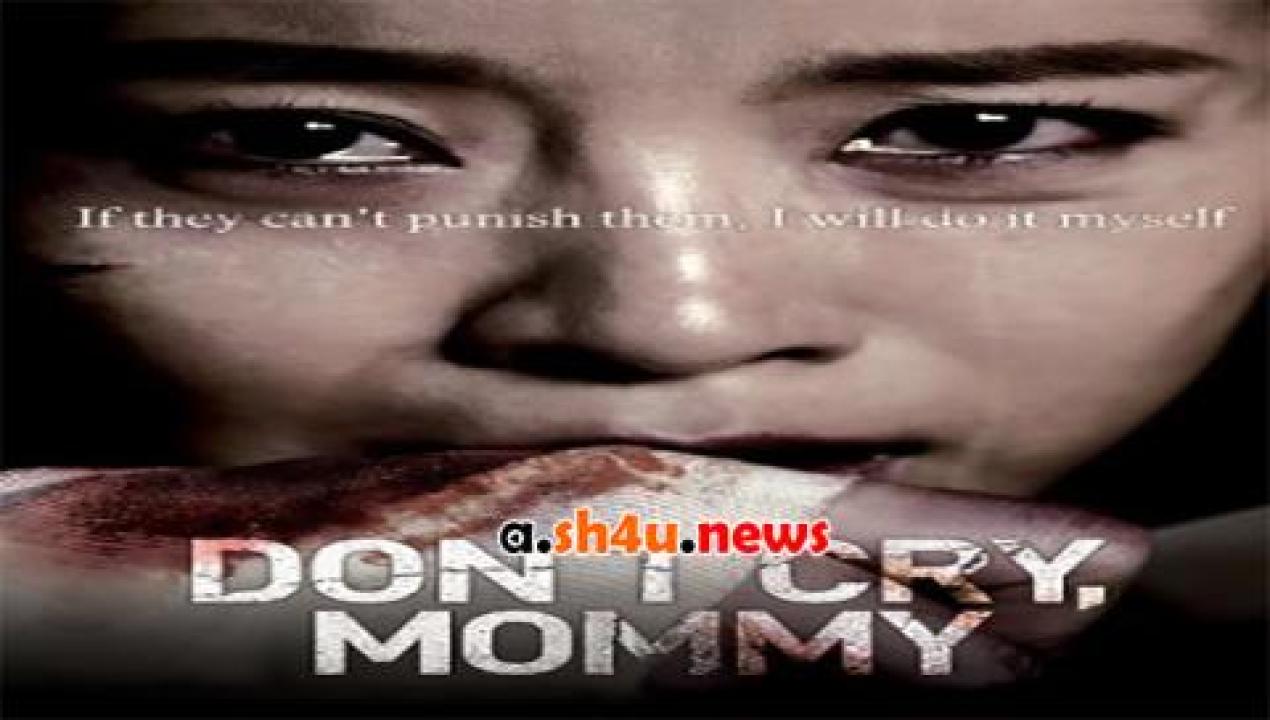 فيلم Don’t Cry, Mommy 2012 مترجم - HD