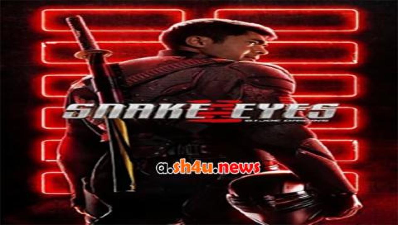 فيلم Snake Eyes G I Joe Origins 2021 مترجم - HD