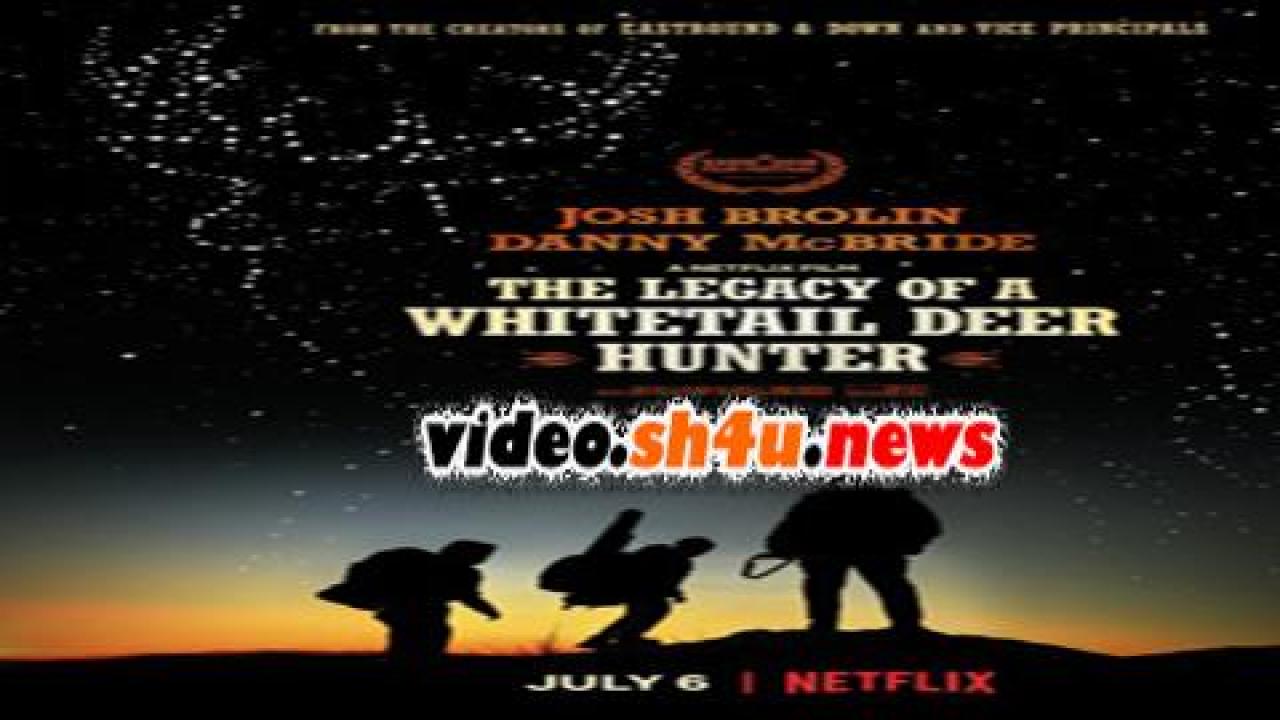 فيلم The Legacy of a Whitetail Deer Hunter 2018 مترجم - HD