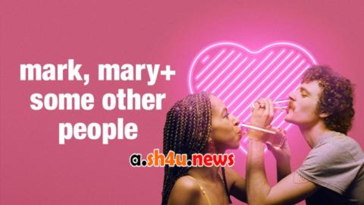 فيلم Mark, Mary & Some Other People 2021 مترجم - HD