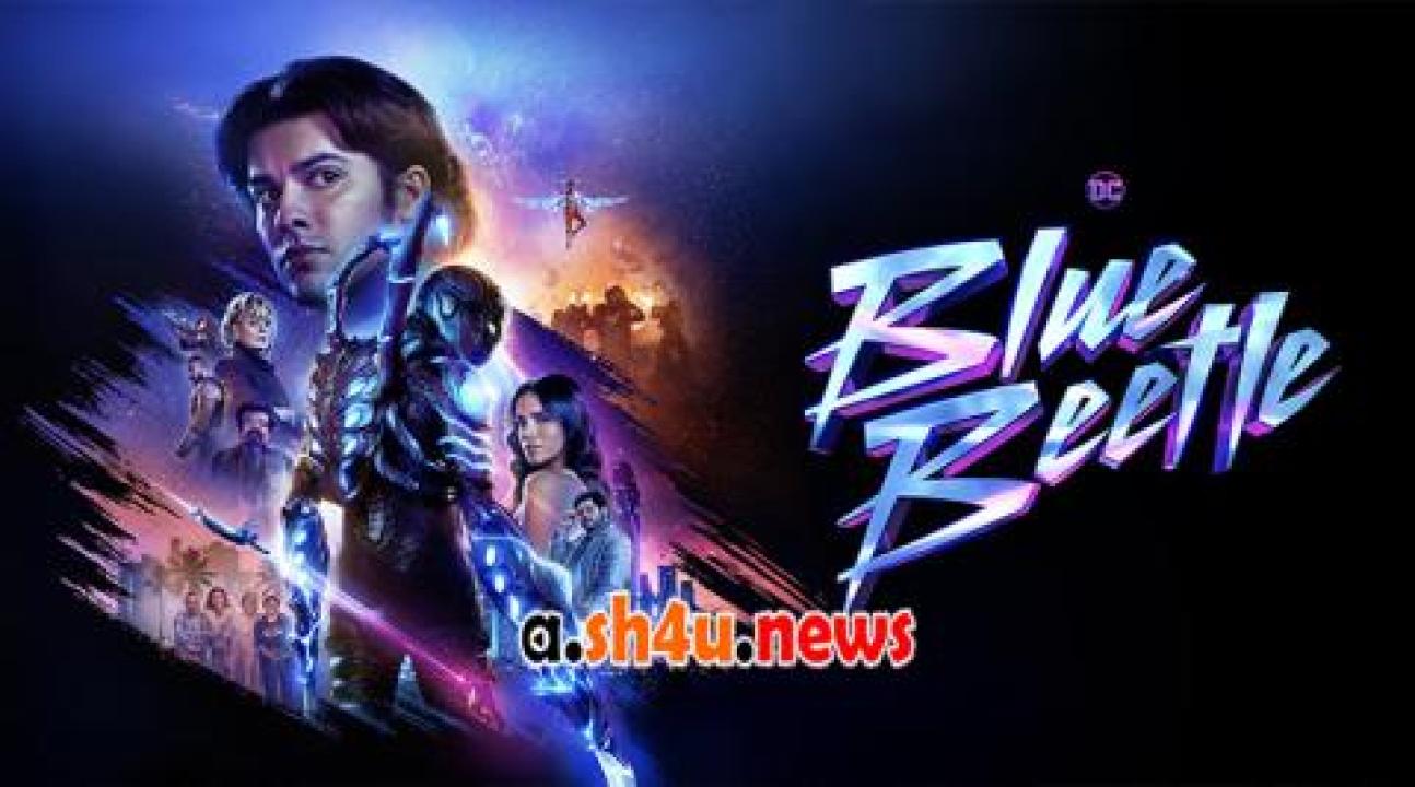 فيلم Blue Beetle 2023 مترجم - HD