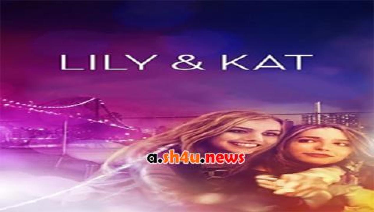 فيلم Lily And Kat 2015 مترجم - HD