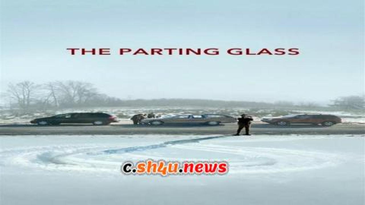 فيلم The Parting Glass 2018 مترجم - HD