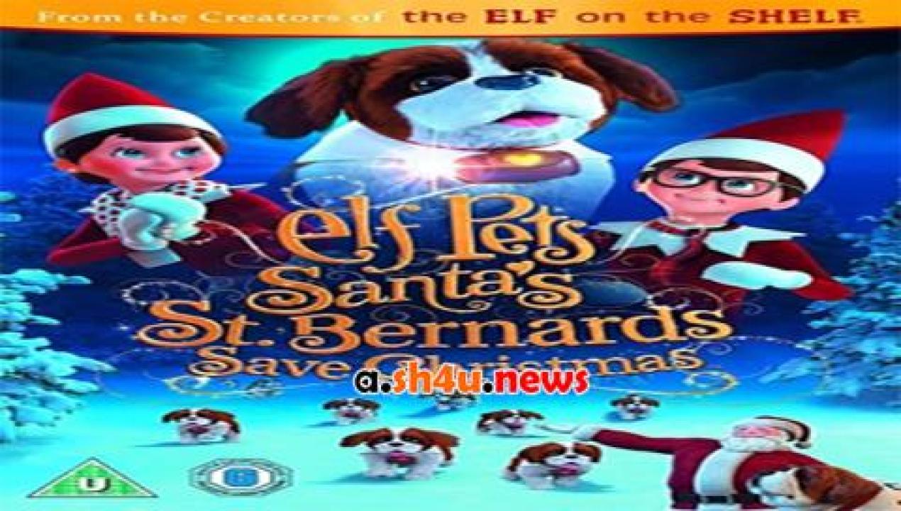 فيلم Elf Pets- Santas St Bernards Save Christmas 2018 مترجم - HD