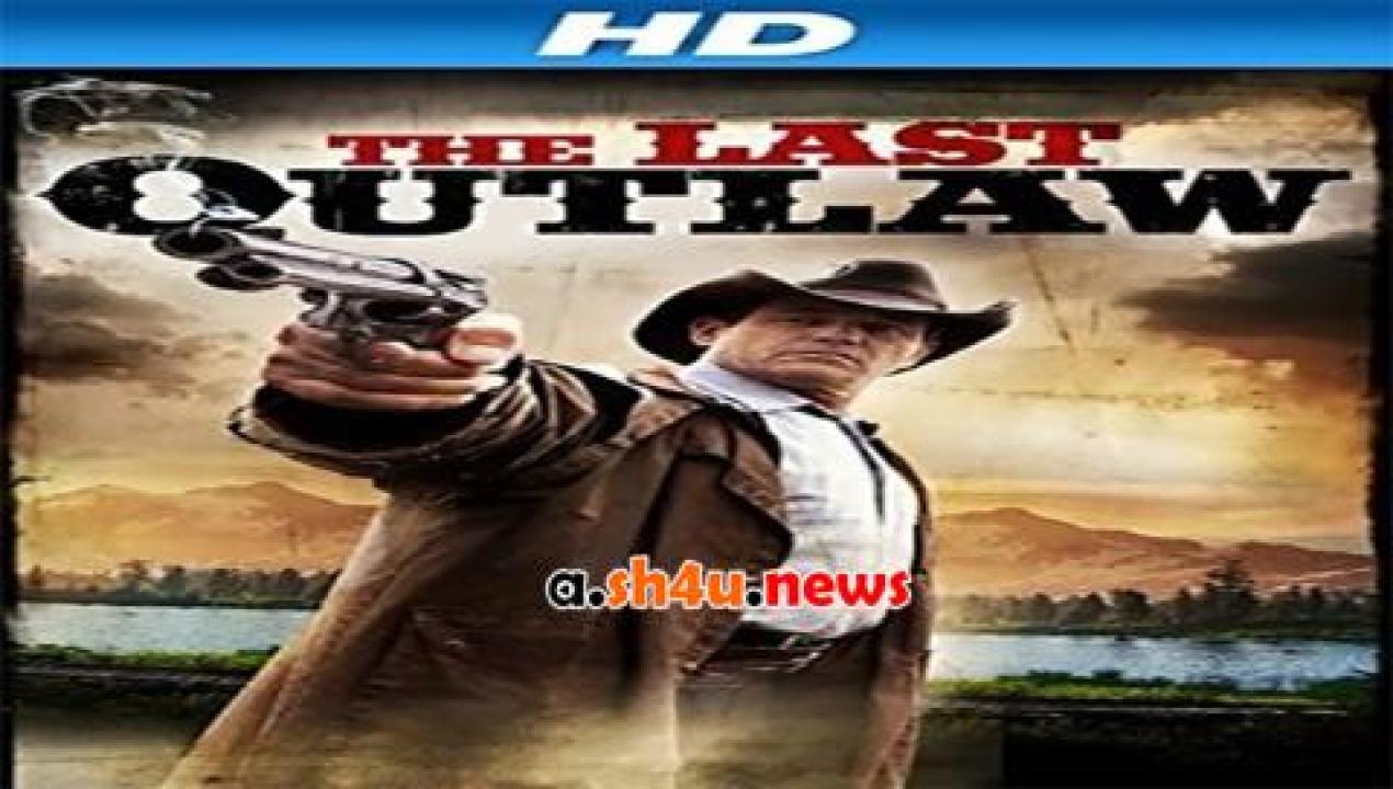 فيلم The Last Outlaw 2014 مترجم - HD