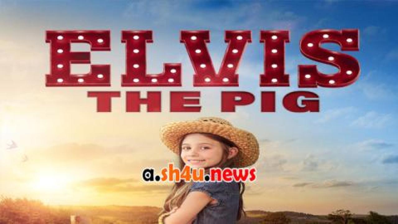 فيلم Elvis the Pig 2022 مترجم - HD