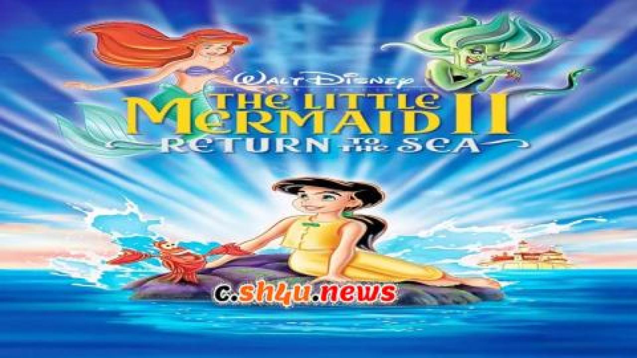 فيلم The Little Mermaid II: Return to the Sea 2000 مترجم - HD