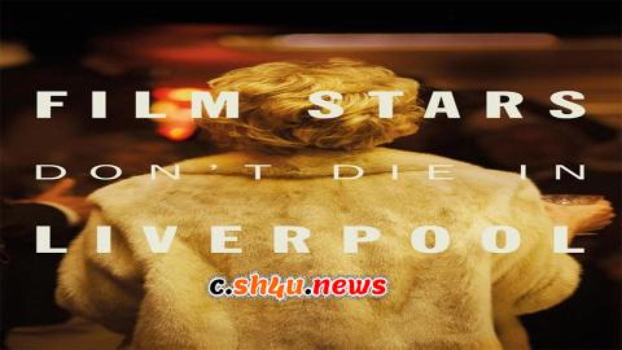 فيلم Film Stars Dont Die In Liverpool 2017 مترجم - HD