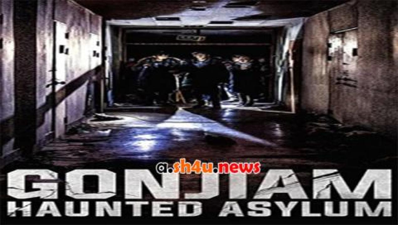 فيلم Gonjiam Haunted Asylum 2018 مترجم - HD
