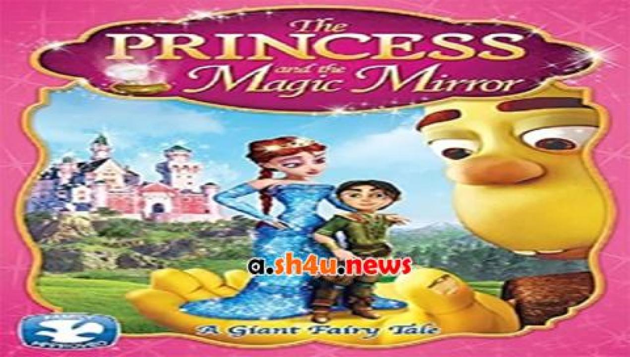 فيلم The Princess and the Magic Mirror 2014 مترجم - HD