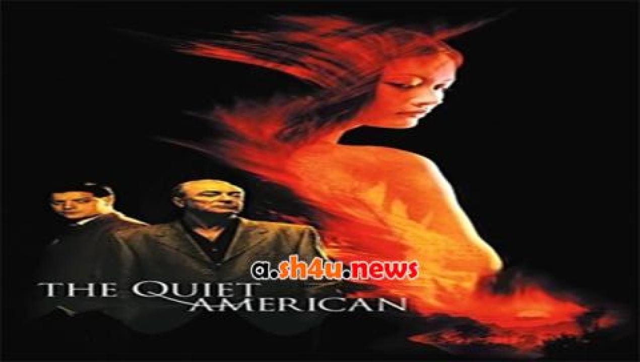 فيلم The Quiet American 2002 مترجم - HD