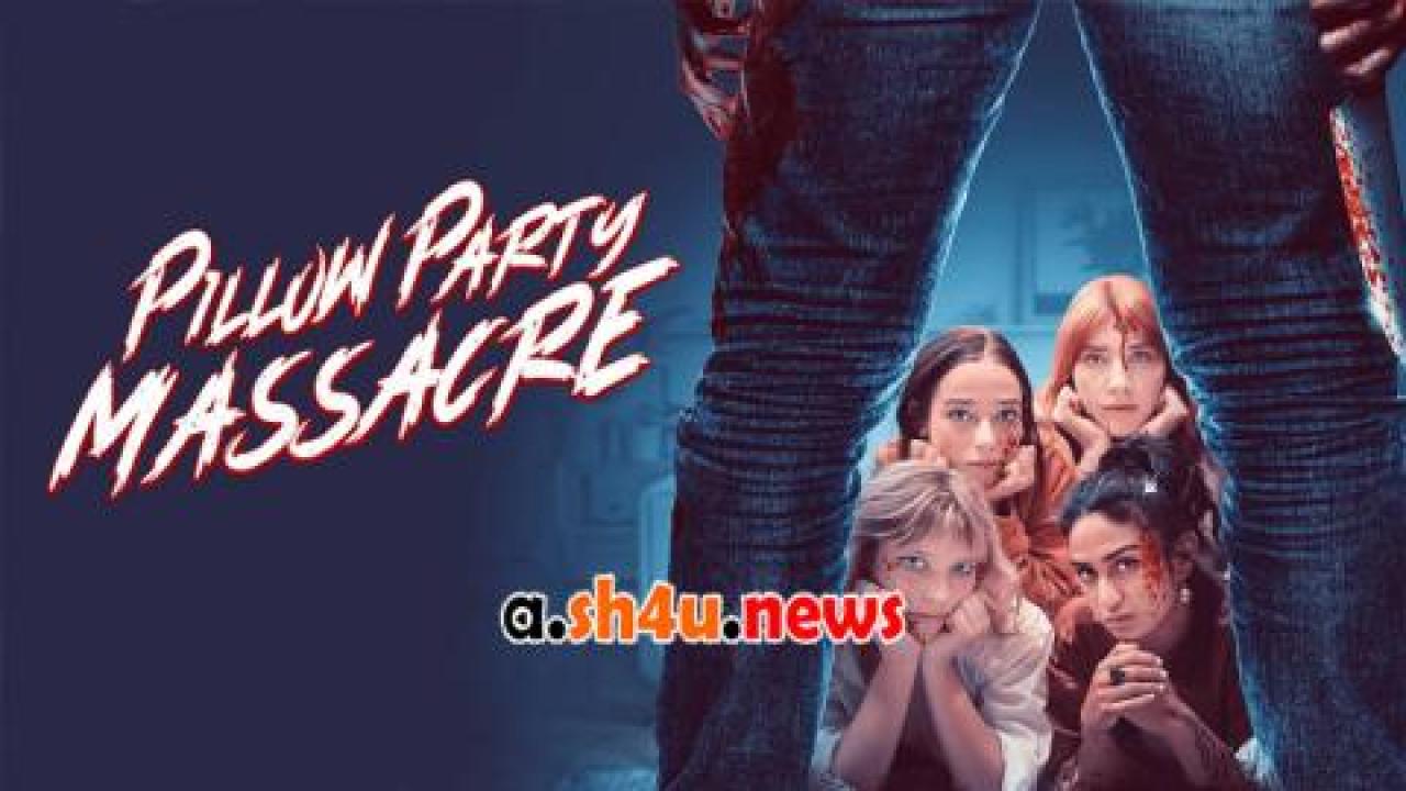 فيلم Pillow Party Massacre 2023 مترجم - HD