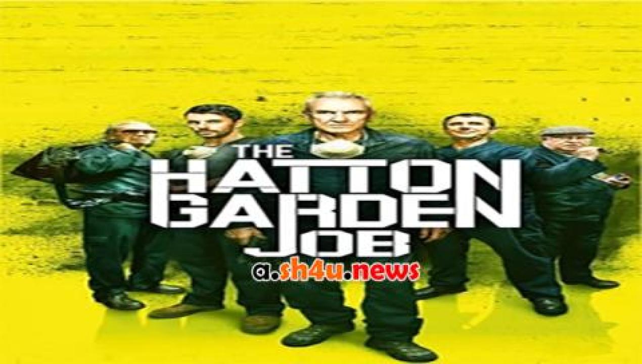 فيلم The Hatton Garden Job 2017 مترجم - HD