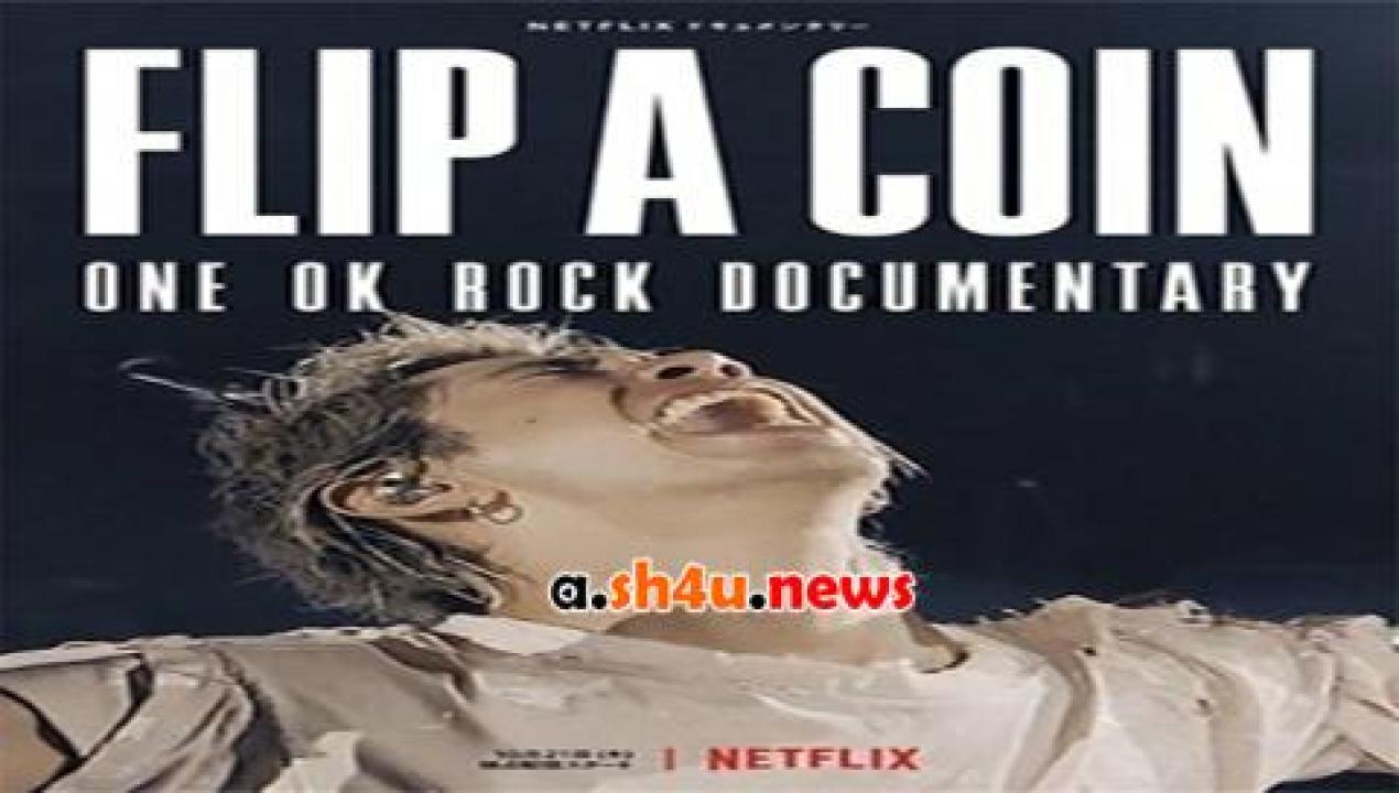 فيلم Flip a Coin ONE OK ROCK Documentary 2021 مترجم - HD
