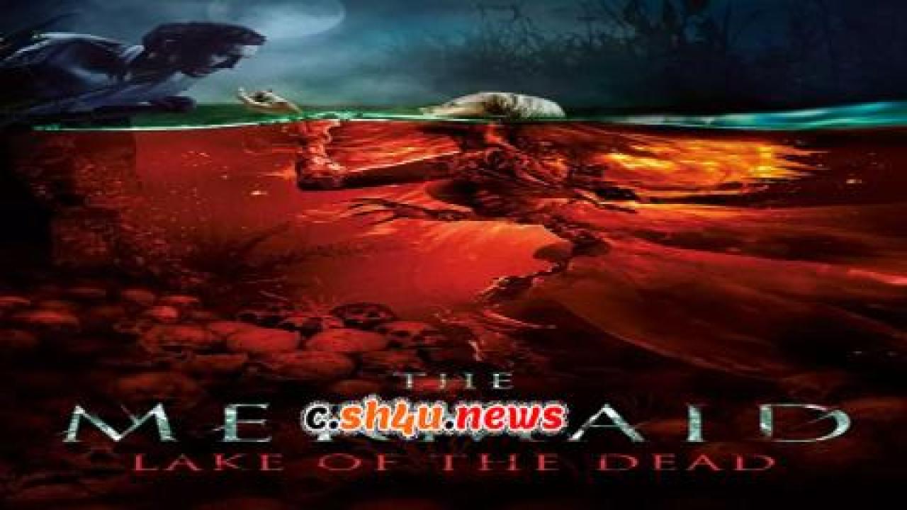 فيلم The Mermaid: Lake of the Dead 2018 مترجم - HD