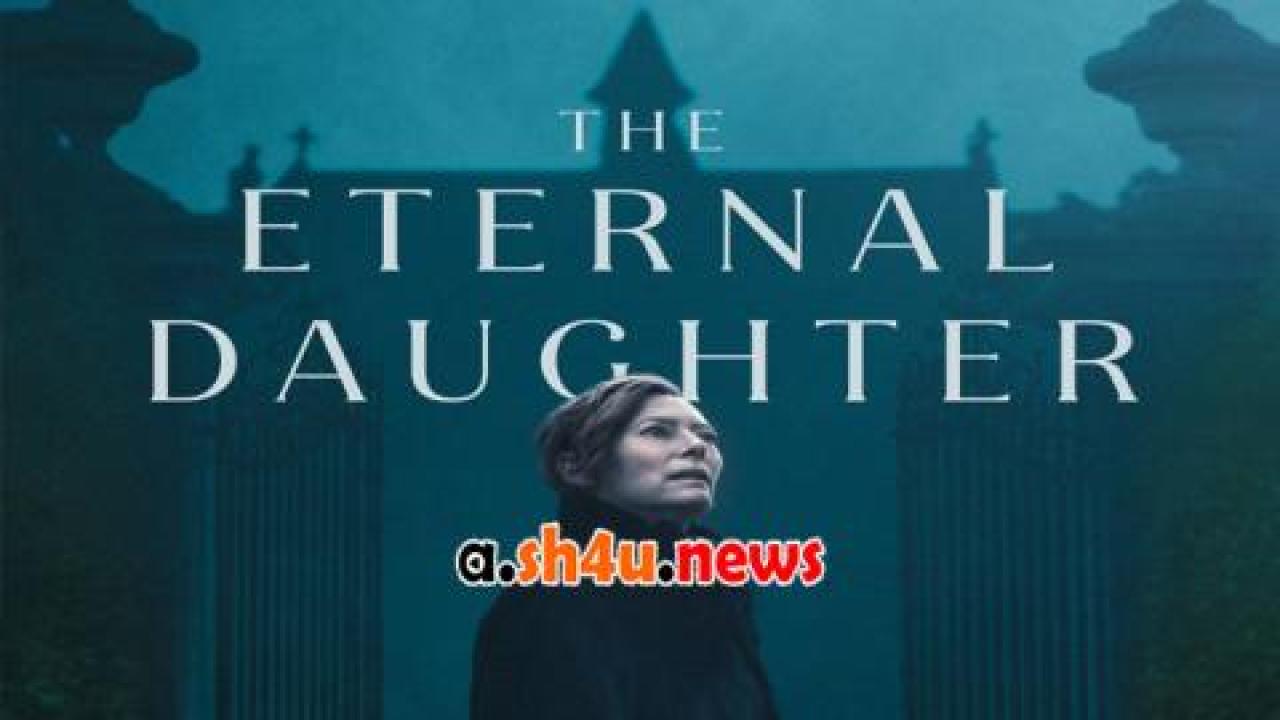 فيلم The Eternal Daughter 2022 مترجم - HD