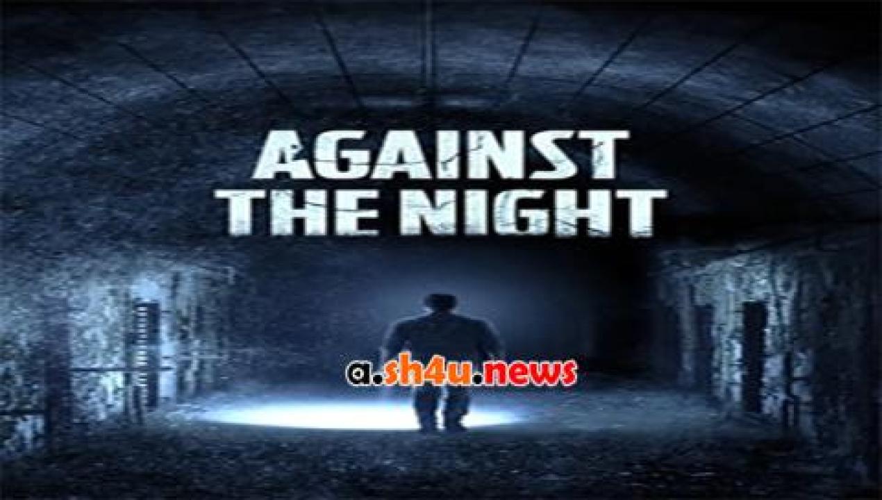 فيلم Against the Night 2017 مترجم - HD