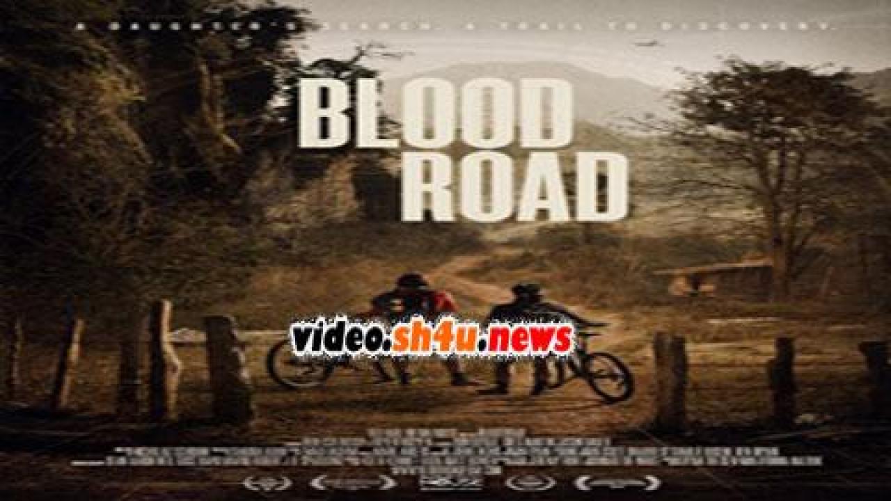 فيلم Blood Road 2017 مترجم - HD