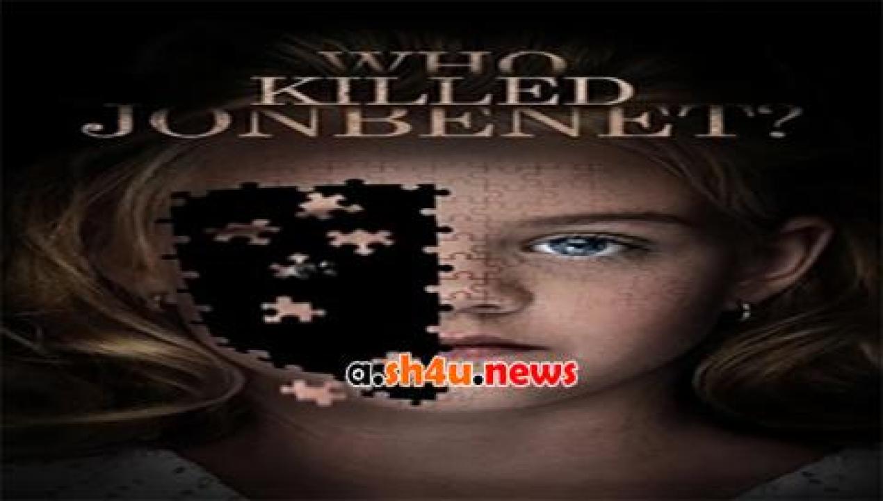 فيلم Who Killed JonBenet 2016 مترجم - HD