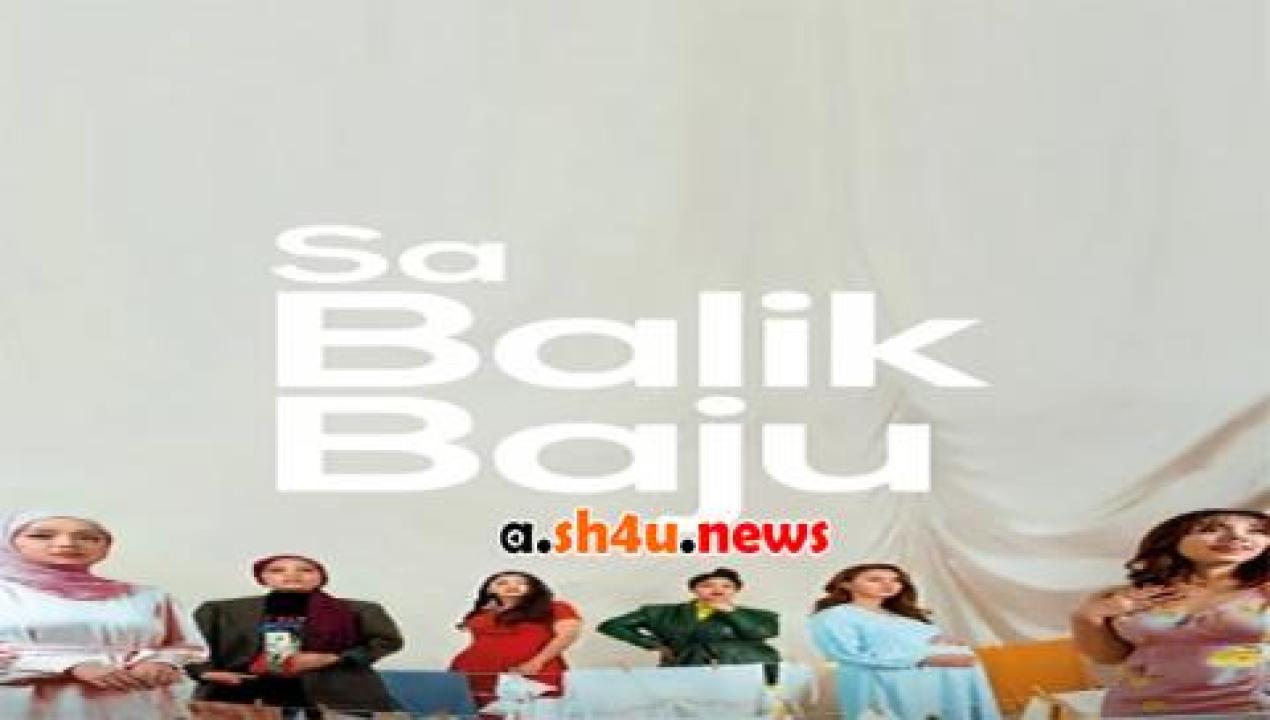 فيلم Sa Balik Baju 2021 مترجم - HD