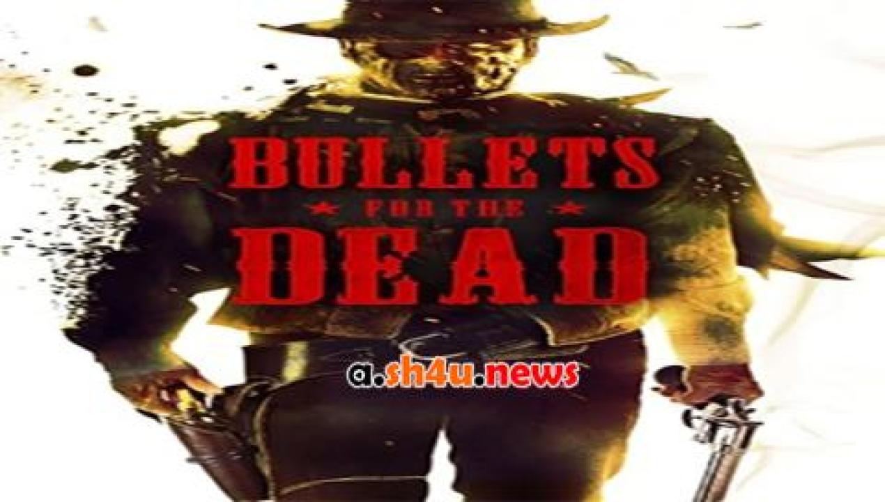 فيلم Bullets for the Dead 2015 مترجم - HD