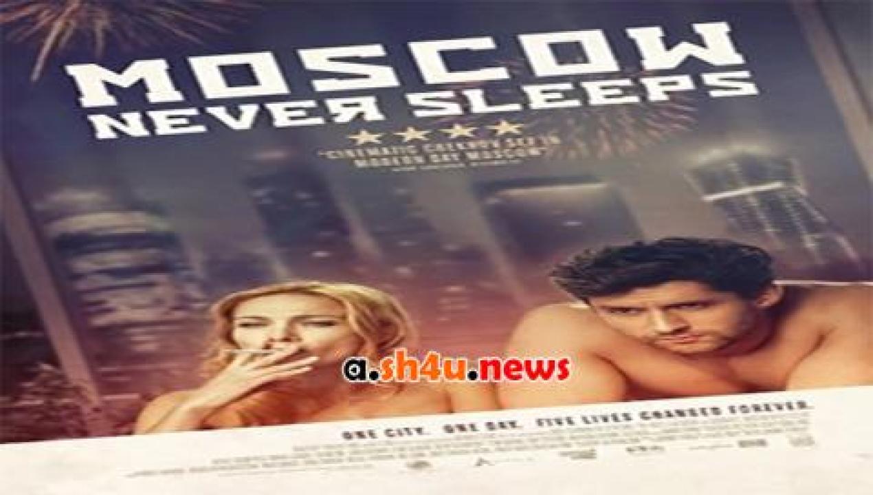 فيلم Moscow Never Sleeps 2017 مترجم - HD