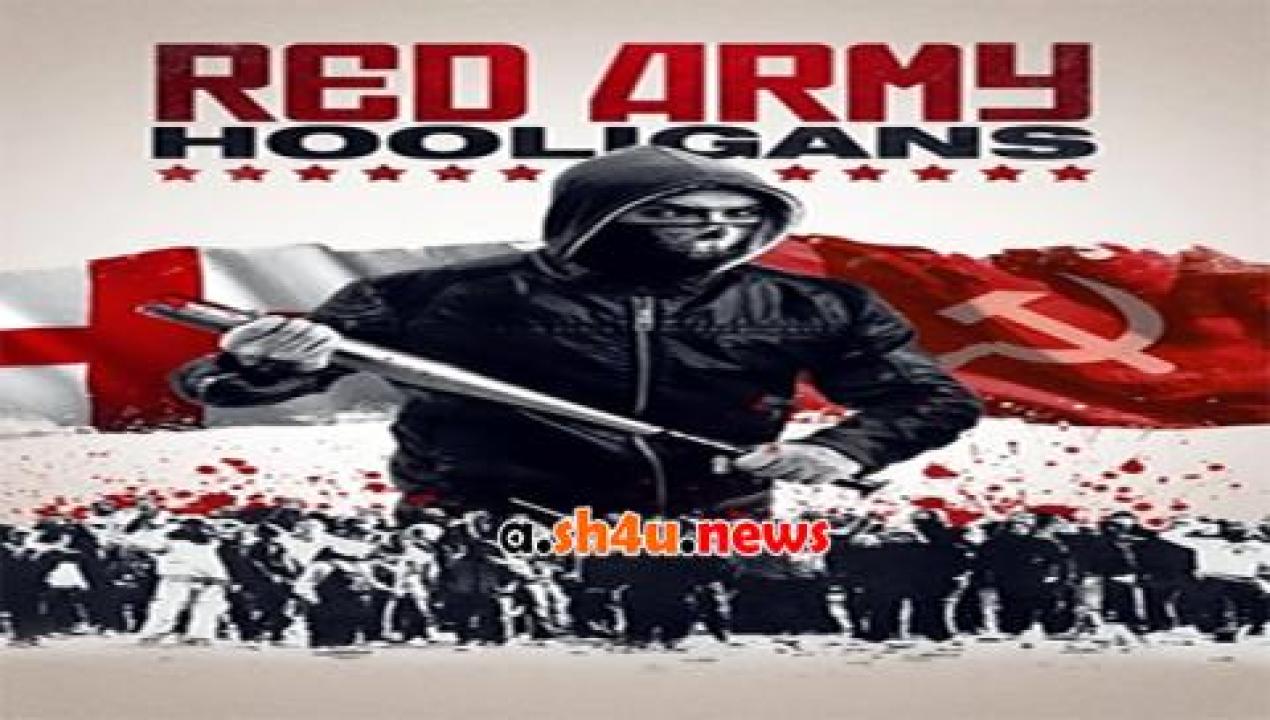 فيلم Red Army Hooligans 2018 مترجم - HD