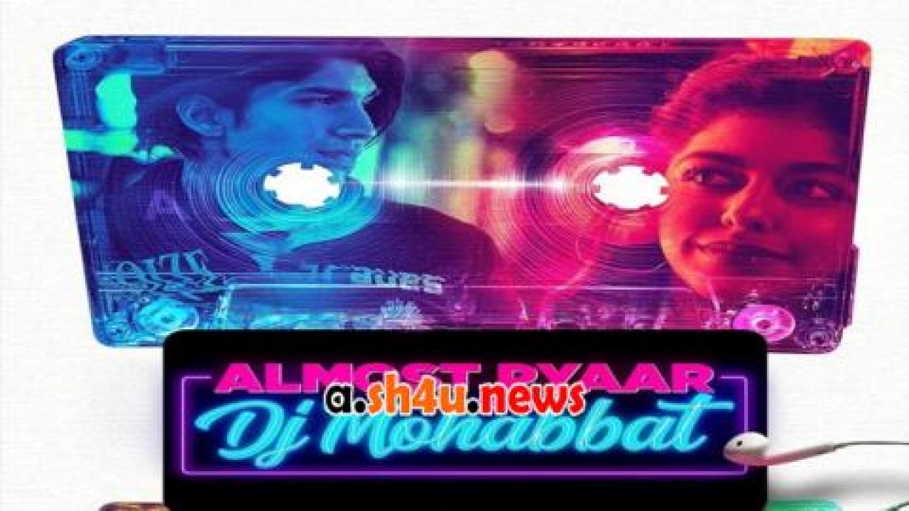 فيلم Almost Pyaar with DJ Mohabbat 2023 مترجم - HD